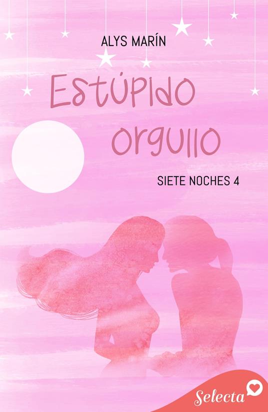 Estúpido orgullo (Siete noches 4) - Alys Marín - ebook