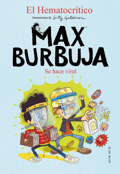 Max Burbuja 3 - Se hace viral - El Hematocrítico,Santy Gutiérrez - ebook