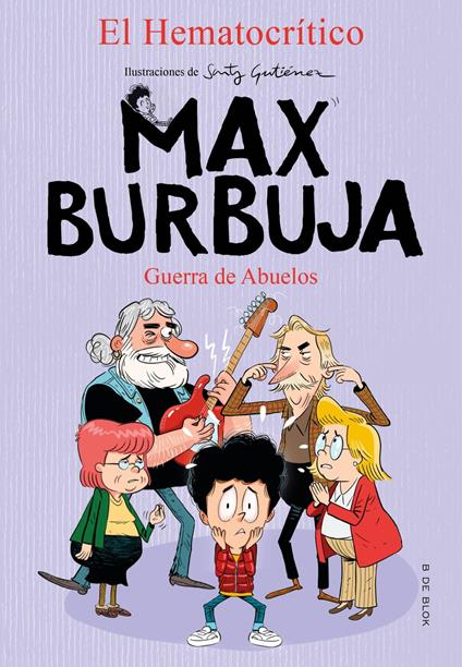 Max Burbuja 5 - Guerra de abuelos - El Hematocrítico,Santy Gutiérrez - ebook