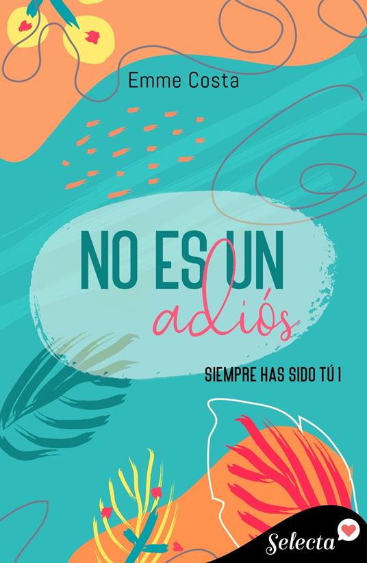 No es un adiós (Siempre has sido tú 1) - Emme Costa - ebook