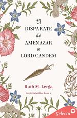 El disparate de amenazar a Lord Candem (Los irresistibles Beau 4)