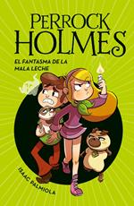 Perrock Holmes 16 - El fantasma de la mala leche