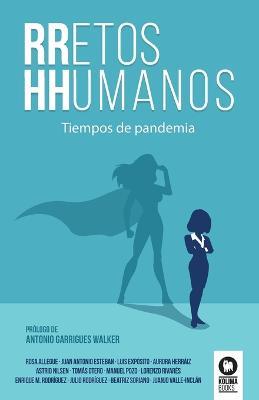 RRetos HHumanos: Tiempos de pandemia - Rosa Allegue Murcia,Beatriz Soriano Munio,Juan Antonio Esteban Bernardo - cover