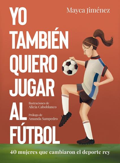 Yo también quiero jugar al fútbol - Alicia Caboblanco,Mayca Jiménez - ebook