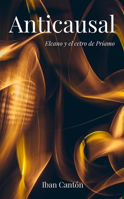 Anticausal: Elcano y el cetro de Príamo - Iban Cantón - ebook