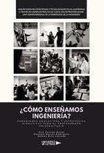 ¿CÓMO ENSEÑAMOS INGENIERÍA?