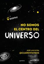 No somos el centro del universo