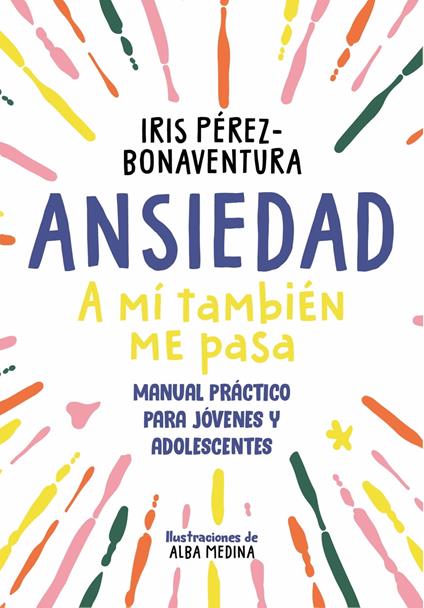 Ansiedad: a mí también me pasa - Iris Pérez Bonaventura - ebook
