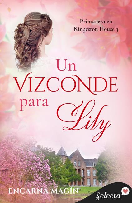 Un vizconde para Lily (Primavera en Kingeston House 3)