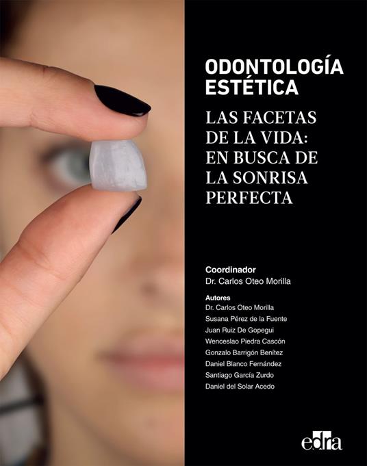 Odontología Estética: Las facetas de la vida: En busca de la sonrisa perfecta