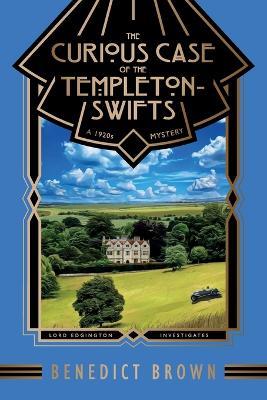 The Curious Case of the Templeton-Swifts: A 1920s Mystery - Benedict Brown - cover