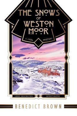 The Snows of Weston Moor: A 1920s Christmas Mystery - Benedict Brown - cover