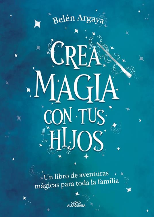 Crea magia con tus hijos - Belén Argaya - ebook