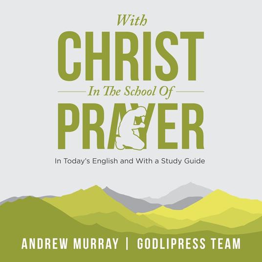 Andrew Murray With Christ In The School Of Prayer