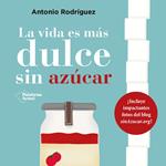 La vida es más dulce sin azúcar