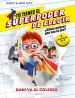 Tú tienes el Superpoder de Elegir 3 - Dani va al colegio