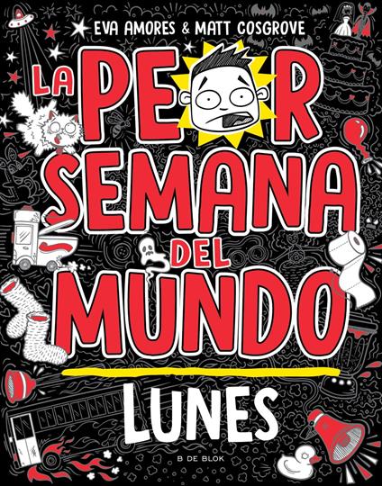 La peor semana del mundo 1 - Lunes - Eva Amores,Matt Cosgrove,Miguel Trujillo Fernández - ebook