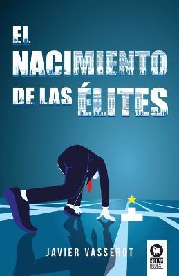 El nacimiento de las elites - Javier Vasserot - cover