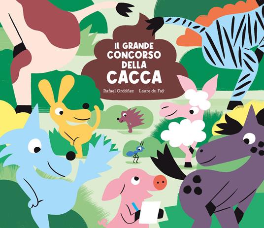Il grande concorso della cacca. Ediz. a colori - Laure Du Faÿ,Rafael Ordóñez - copertina