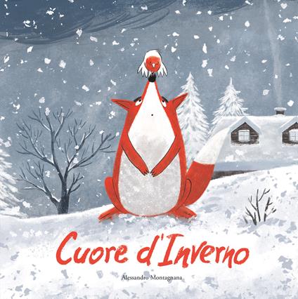 Cuore d'inverno. Ediz. illustrata - Alessandro Montagnana - copertina