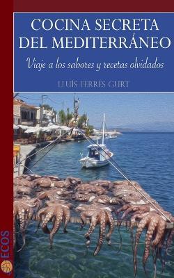 Cocina secreta del Mediterr?neo - Ecos Travel Books - cover