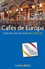 Caf?s de Europa. Gu?a de los locales m?s bellos