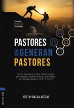 Pastores Que Generan Pastores: Descubrir, Promocionar, Desarrollar