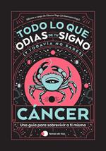 Cáncer: Todo lo que odias de tu signo y todavía no sabes