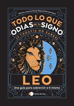 Leo: Todo lo que odias de tu signo y todavía no sabes