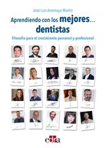 Aprendiendo de los mejores... dentistas. Filosofía para el crecimiento personal y profesional