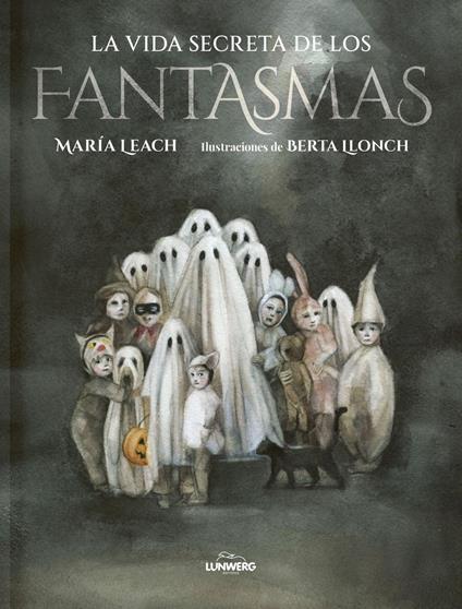 La vida secreta de los fantasmas - María Leach,Berta Llonch - ebook