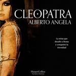 Cleopatra. La reina que desafió Roma y conquistó la eternidad