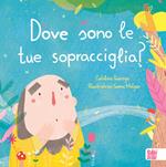 Dove sono le tue sopracciglia? Ediz. a colori