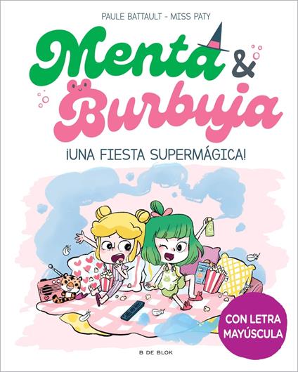 Menta y Burbuja 5 - ¡Una fiesta supermágica! - Paule Battault,Miss Paty,Xisca Mas - ebook
