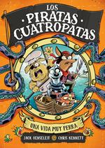 Los Piratas Cuatropatas 1 - Una vida muy perra