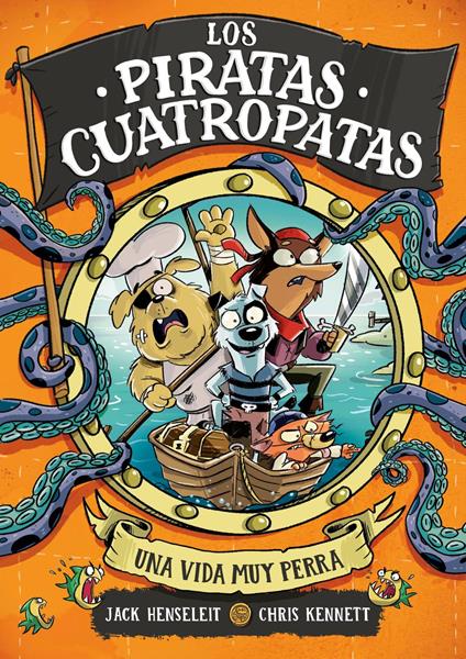 Los Piratas Cuatropatas 1 - Una vida muy perra - Jack Henseleit,Chris Kennett,Cristina Zuil González - ebook