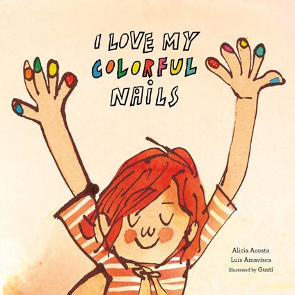 I Love My Colorful Nails - Alicia Acosta,Luis Amavisca,Gusti - ebook