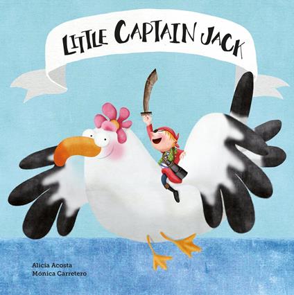 Little Captain Jack - Alicia Acosta,Mónica Carretero - ebook
