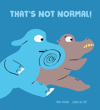 That's Not normal! - Mar Pavón,Laure du Faÿ - ebook