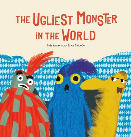 The Ugliest Monster In The World - Luis Amavisca,Erica Salcedo - ebook