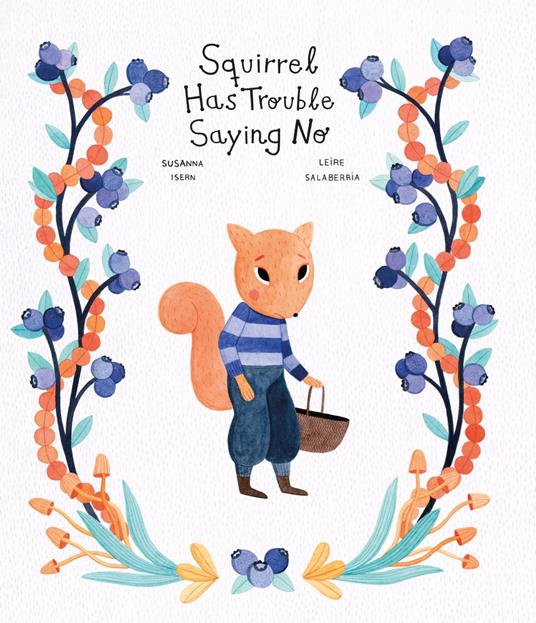 Squirrel Has Trouble Saying No - Susanna Isern,Leire Salaberria - ebook