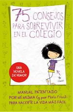 75 Consejos para sobrevivir en el colegio (75 Consejos 1)