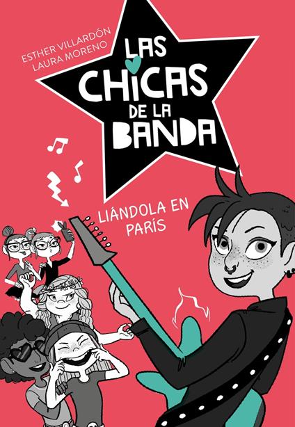 Las chicas de la banda 3 - Liándola en París - Laura Moreno,Esther Villardón - ebook