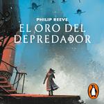 El oro del depredador (Mortal Engines 2)