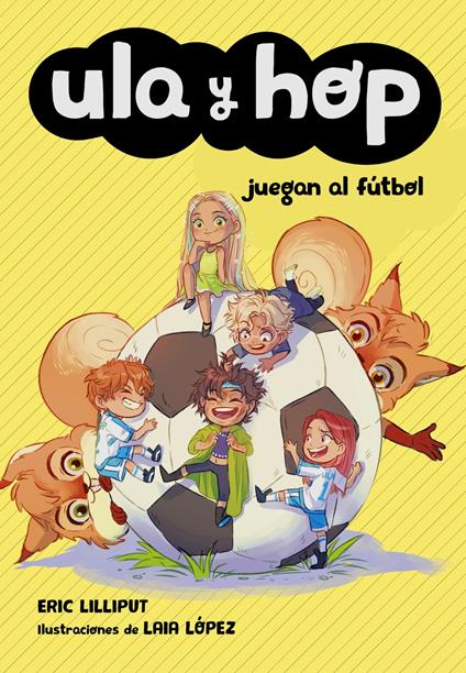 Ula y Hop - Ula y Hop juegan al fútbol - Eric Lilliput,Laia López - ebook