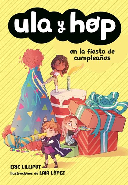 Ula y Hop - Ula y Hop en la fiesta de cumpleaños - Eric Lilliput,Laia López - ebook
