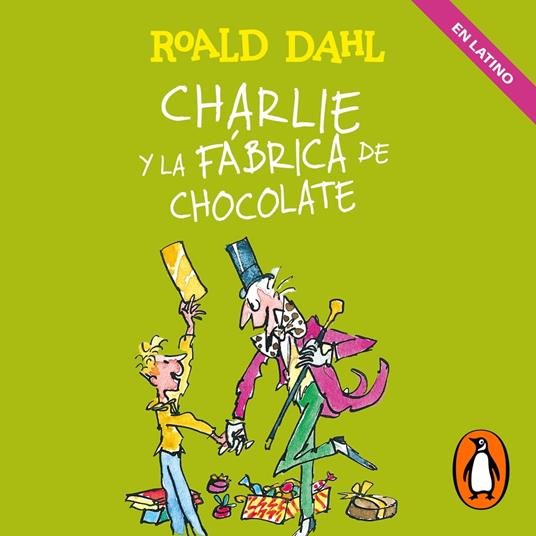 Charlie y la fábrica de chocolate (Latino) (Colección Alfaguara Clásicos)