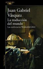 La traducción del mundo: Las conferencias Weidenfeld 2022 / Interpreting the Wor ld: The Weidenfeld Lectures 2022