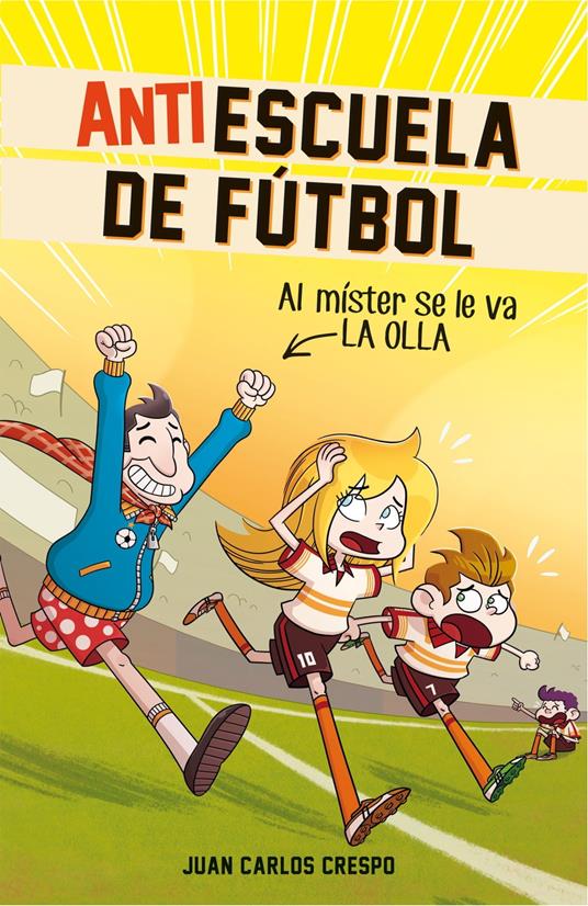 Al míster se le fue la olla (Antiescuela de Fútbol 3) - Juan Carlos Crespo,Jordi Villaverde - ebook