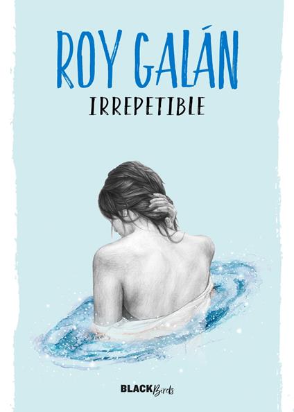 Irrepetible (Colección #BlackBirds) - Roy Galán - ebook